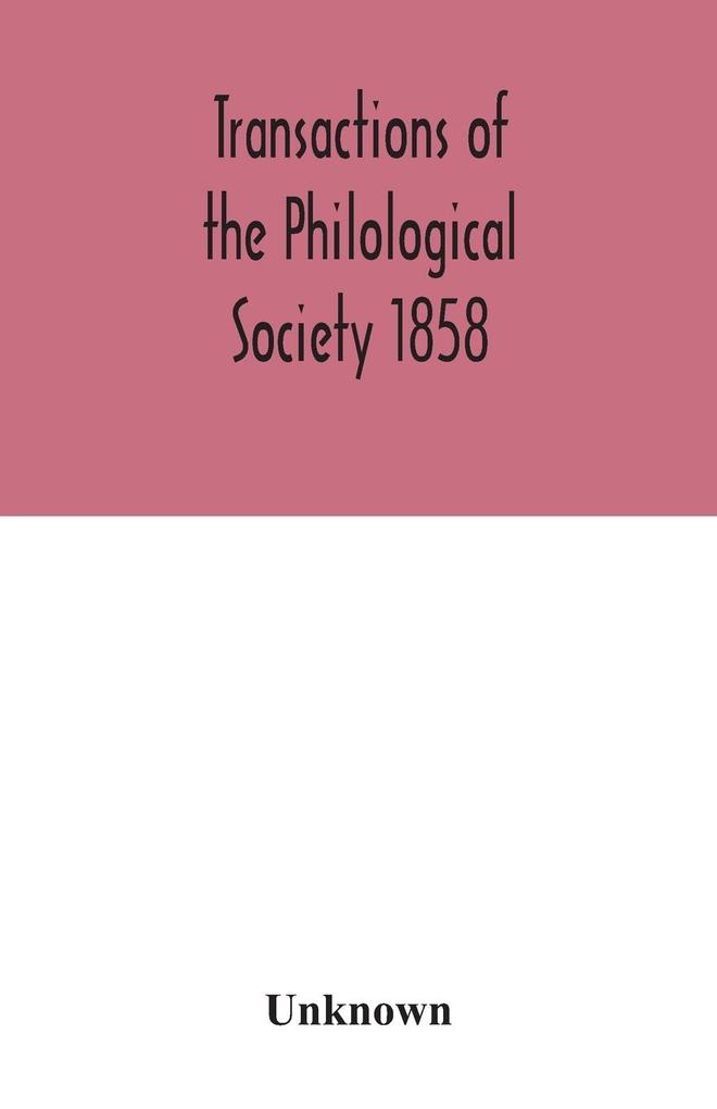 Transactions of the Philological Society 1858