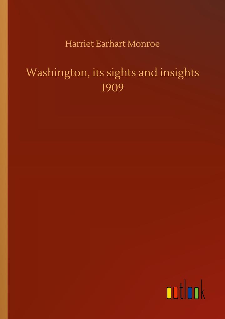 Washington its sights and insights 1909