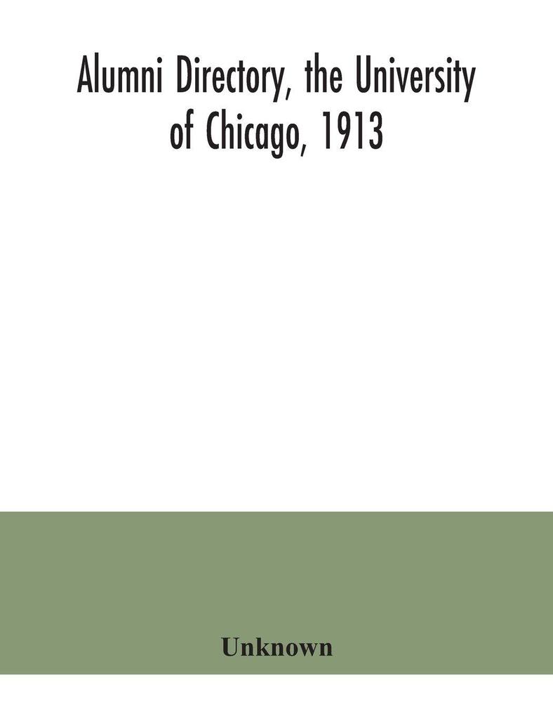Alumni directory the University of Chicago 1913