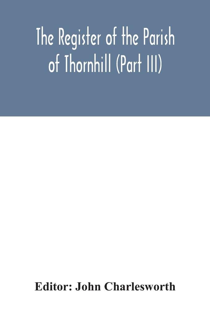 The Register of the Parish of Thornhill (Part III)
