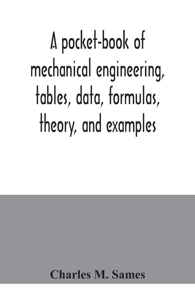 A pocket-book of mechanical engineering tables data formulas theory and examples