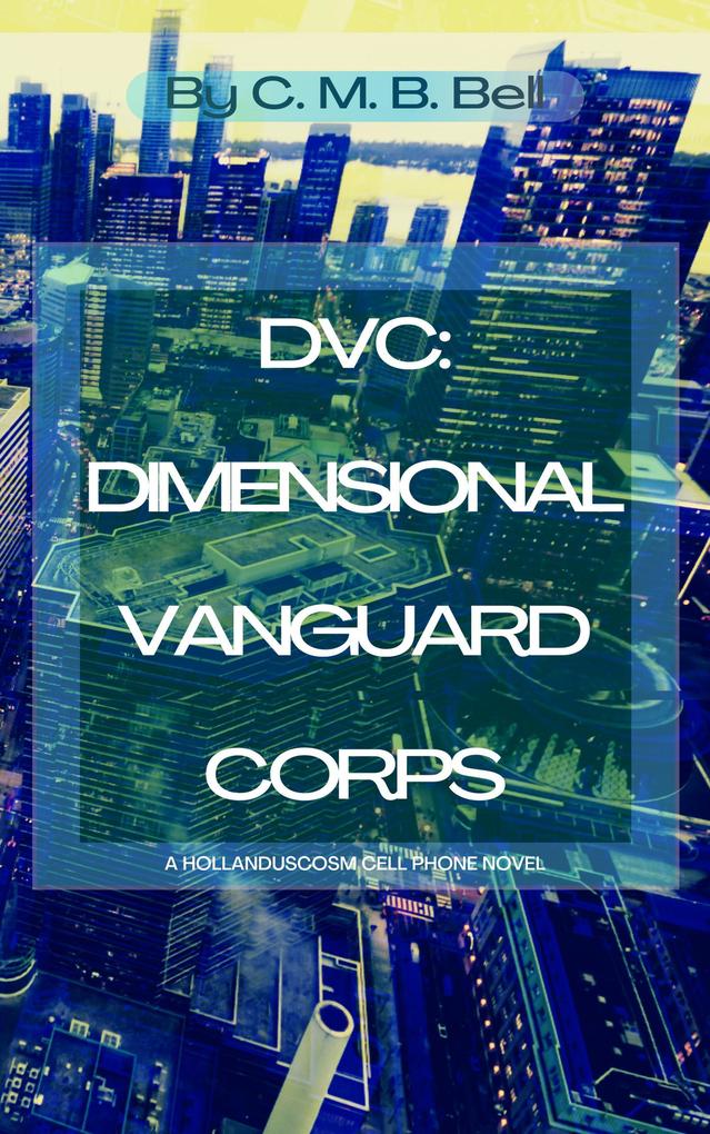 DVC: Dimensional Vanguard Corps (Hollanduscosm)