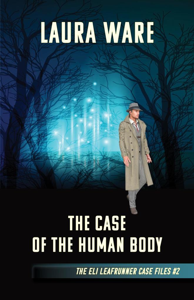 The Case of the Human Body (The Eli Leafrunner Case Files #2)