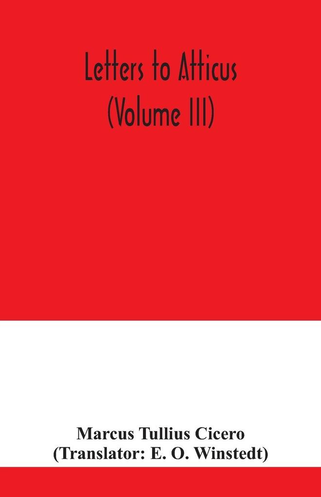Letters to Atticus (Volume III)
