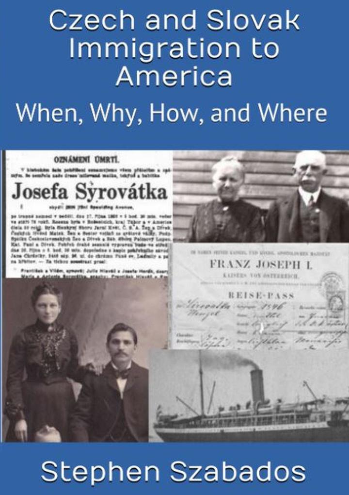 Czech and Slovak Immigration to America: When Where Why and How