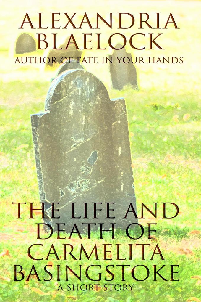 The Life and Death of Carmelita Basingstoke: A Short Story