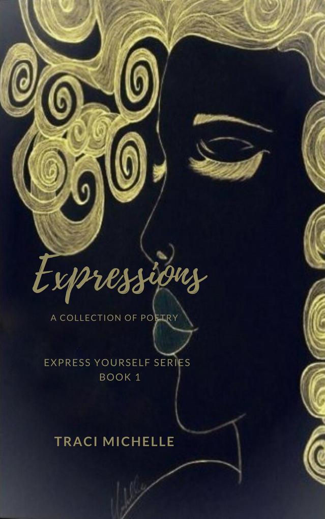 Expressions A Collection of Poetry (Express Yourself Series #1)