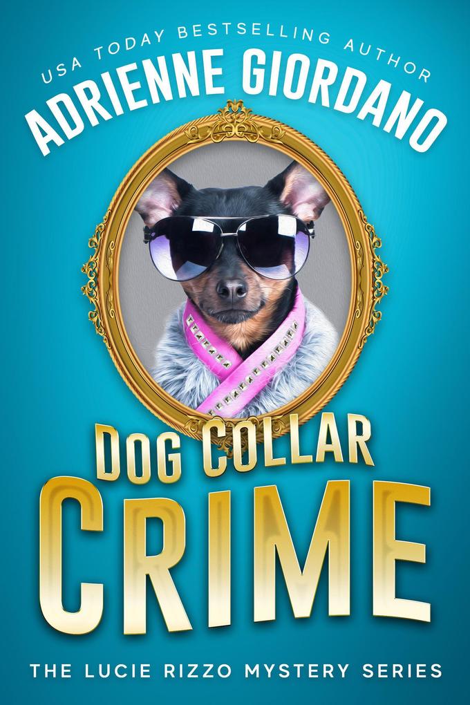 Dog Collar Crime (A Lucie Rizzo Mystery #1)