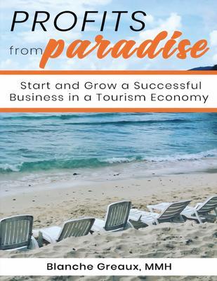 Profits from Paradise: Start and Grow a Successful Business in a Tourism Economy