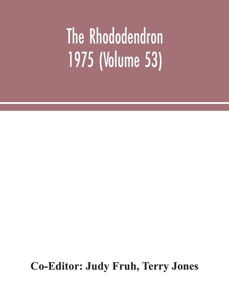 The Rhododendron 1975 (Volume 53)