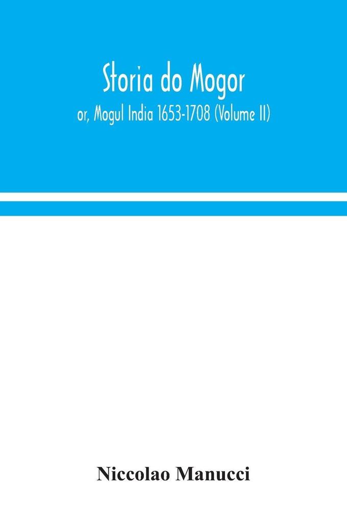 Storia do Mogor; or Mogul India 1653-1708 (Volume II)