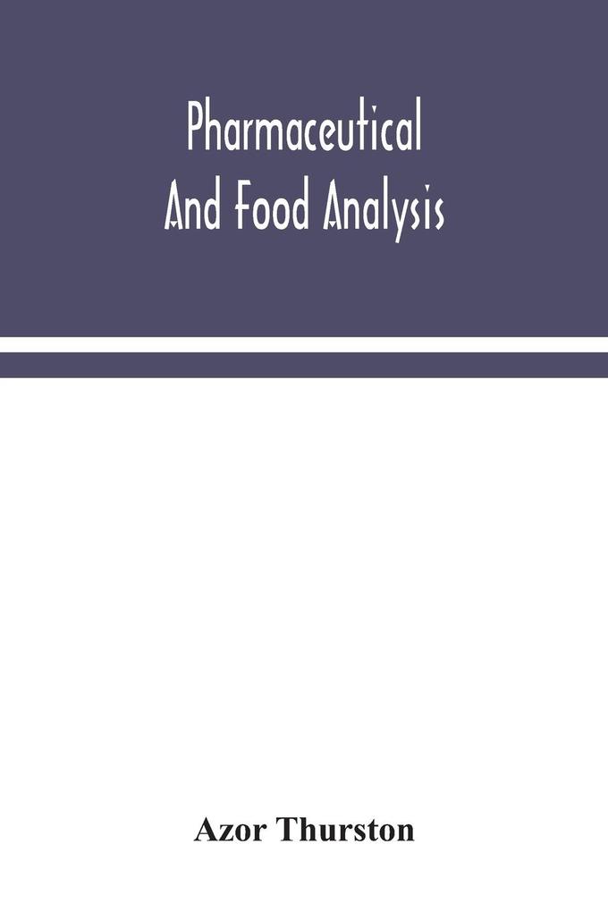 Pharmaceutical and food analysis a manual of standard methods for the analysis of oils fats and waxes and substances in which they exist; together with allied products
