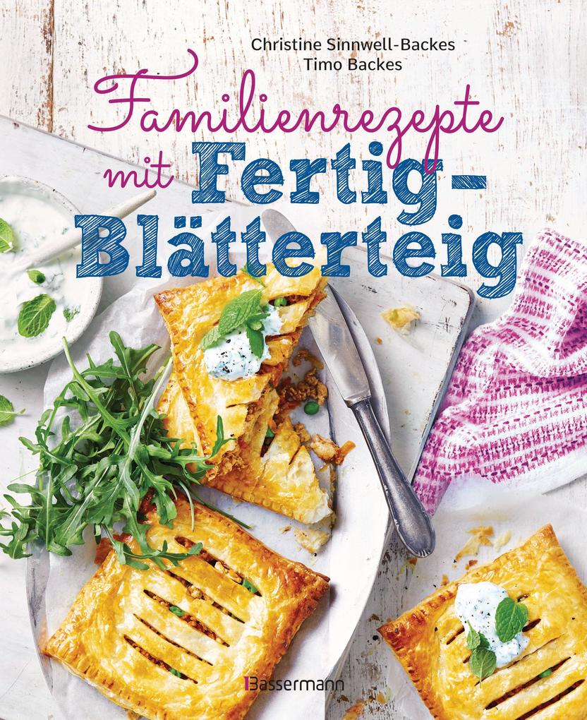 Image of Familienrezepte mit Fertig-Blätterteig: schnell gesund und lecker. Das Kochbuch mit Rezepten für Große und Kleine. Gut kochen für die ganze Familie