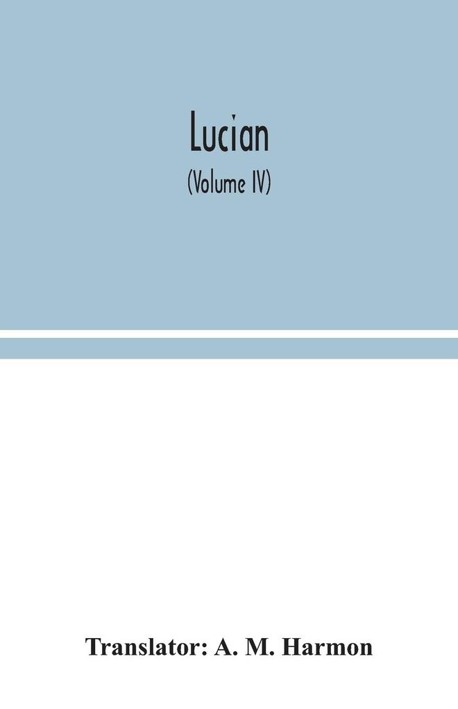 Lucian (Volume IV)