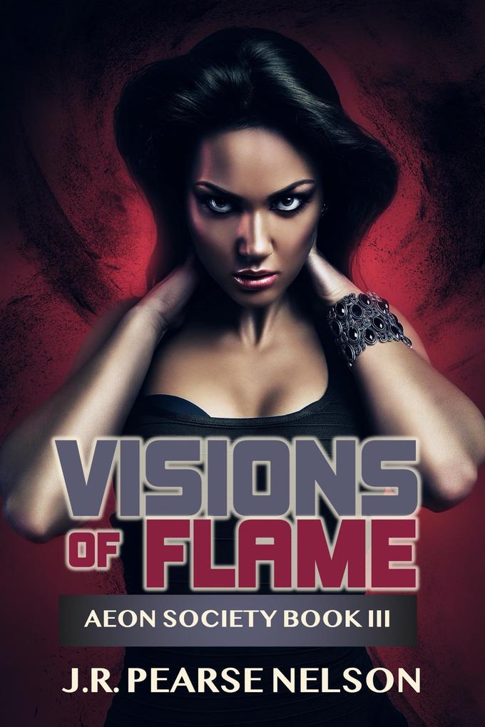 Visions of Flame (Aeon Society #3)