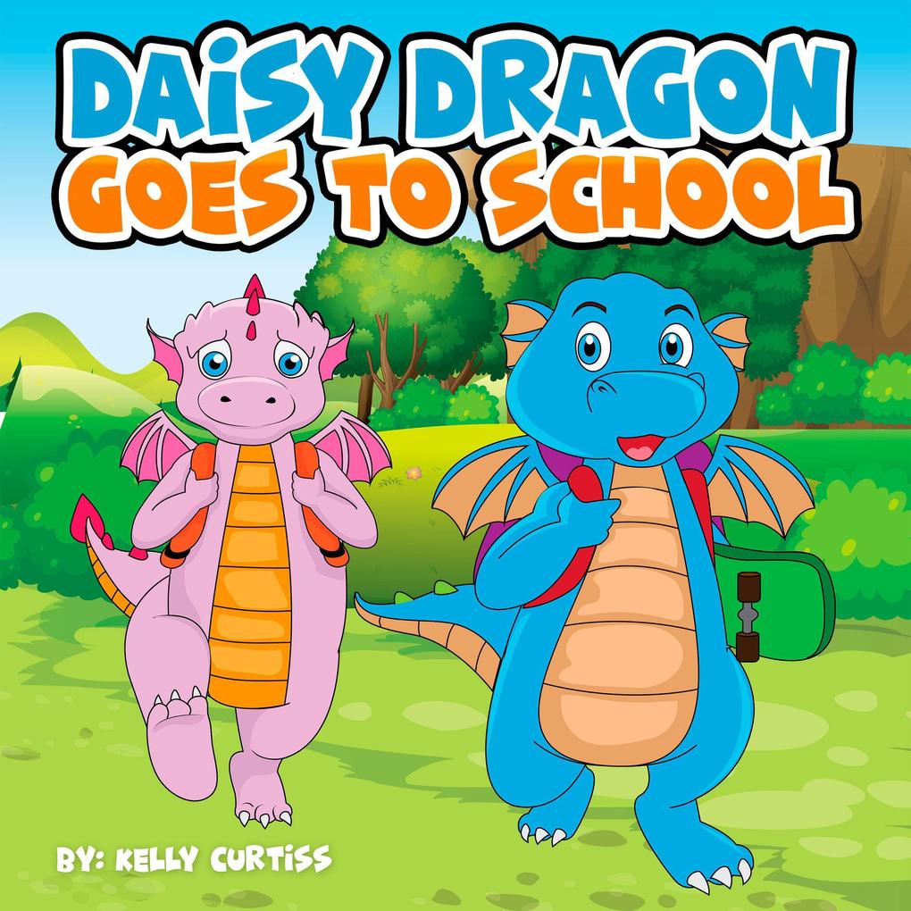 Daisy Dragon Goes To School (bedtime books for kids)