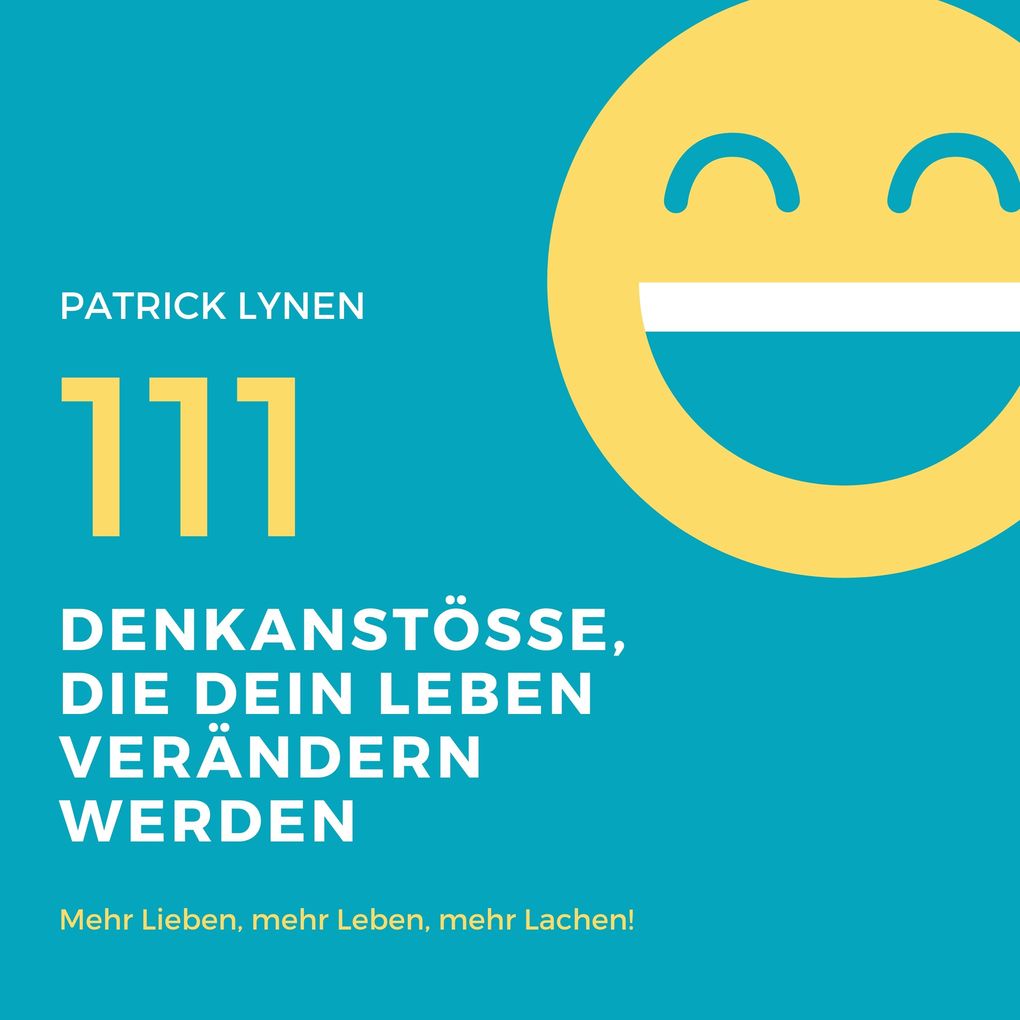 Positives Mindset: 111 Denkanstösse die Dein Leben bereichern werden