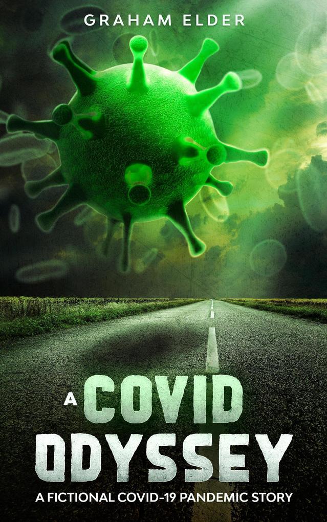 A Covid Odyssey: A Fictional COVID-19 Pandemic Story