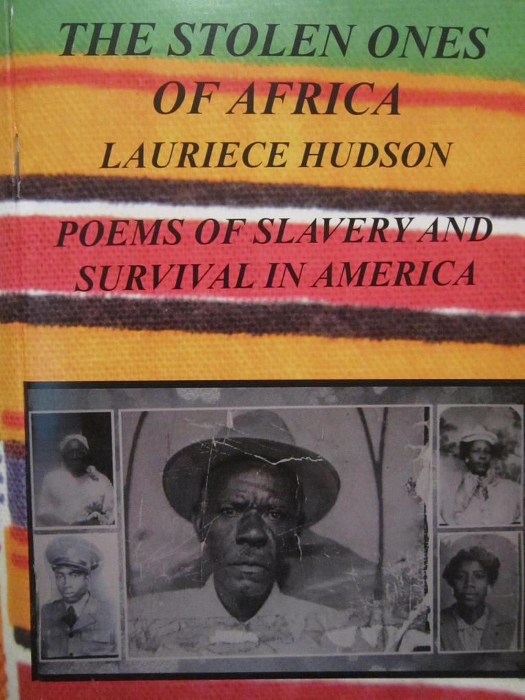 The Stolen Ones Of Africa Poems of Slavery and Survival in America