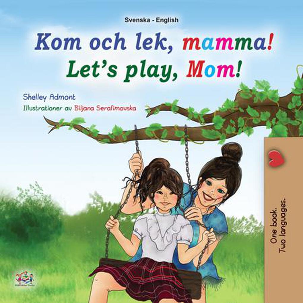 Kom och lek mamma! Let‘s Play Mom! (Swedish English Bilingual Collection)