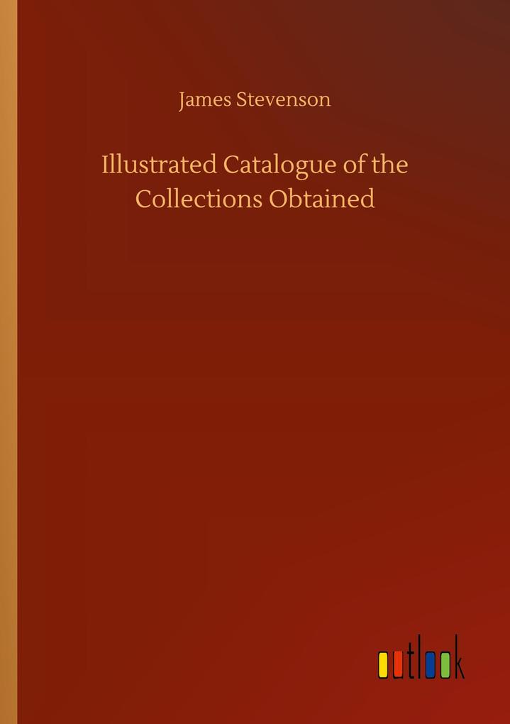 Image of Illustrated Catalogue of the Collections Obtained