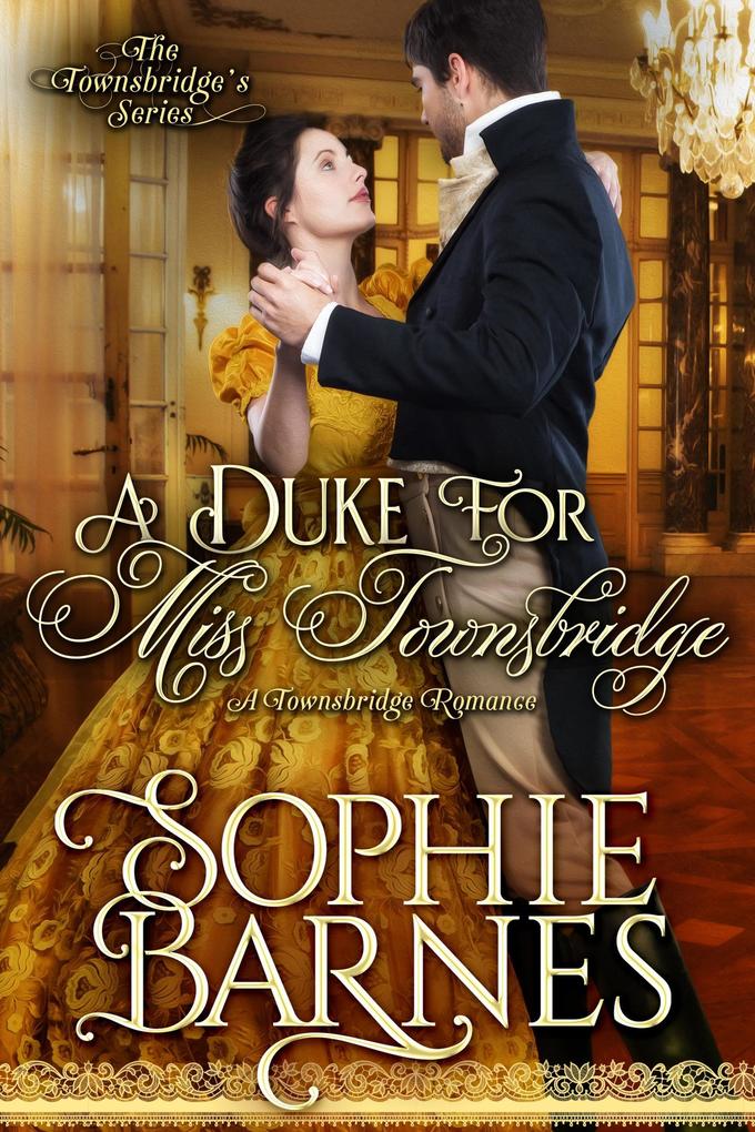 A Duke for Miss Townsbridge (The Townsbridges #5)