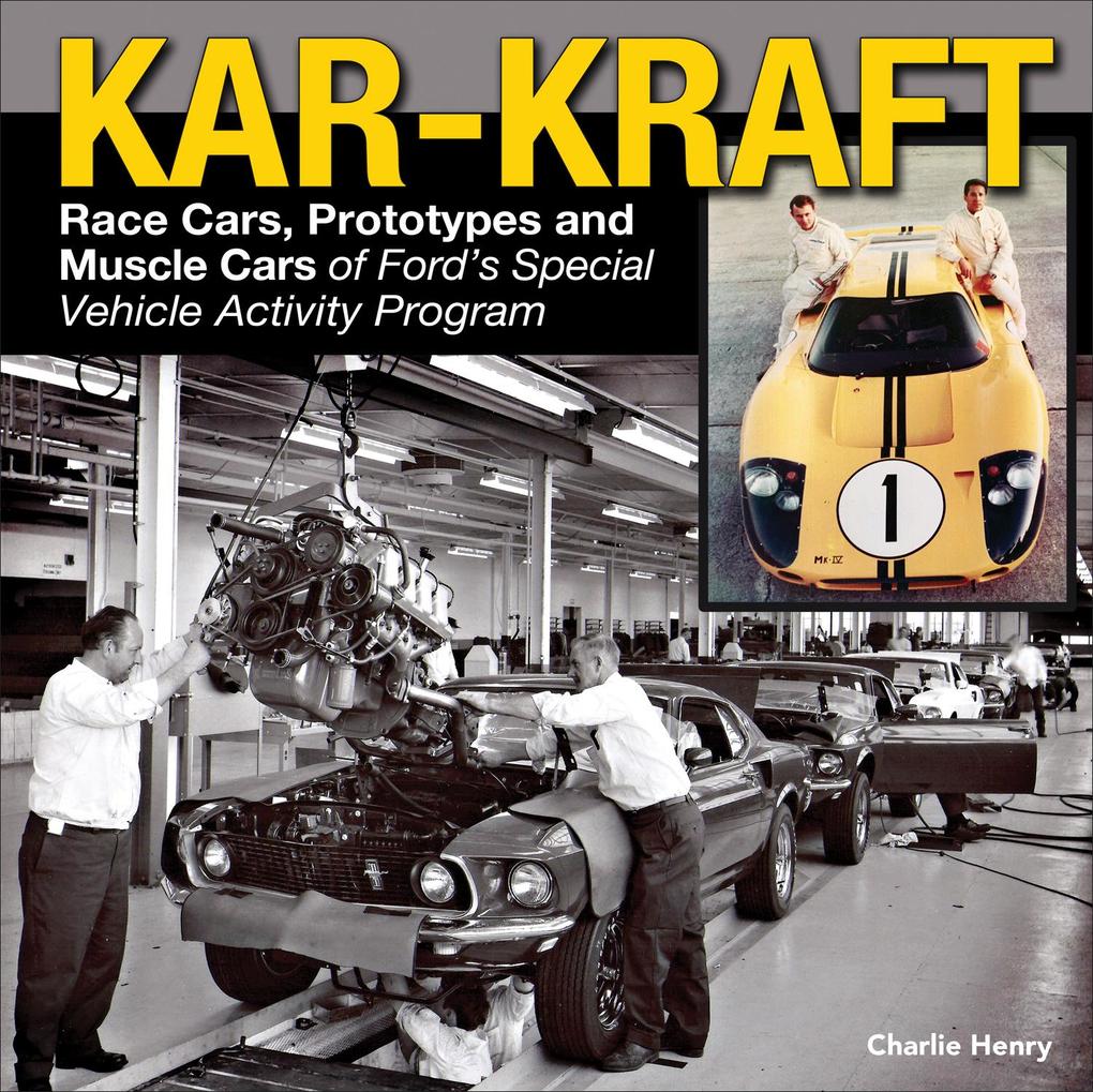 Kar-Kraft: Race Cars Prototypes and Muscle Cars of Ford‘s Special Vehicle Activity Program