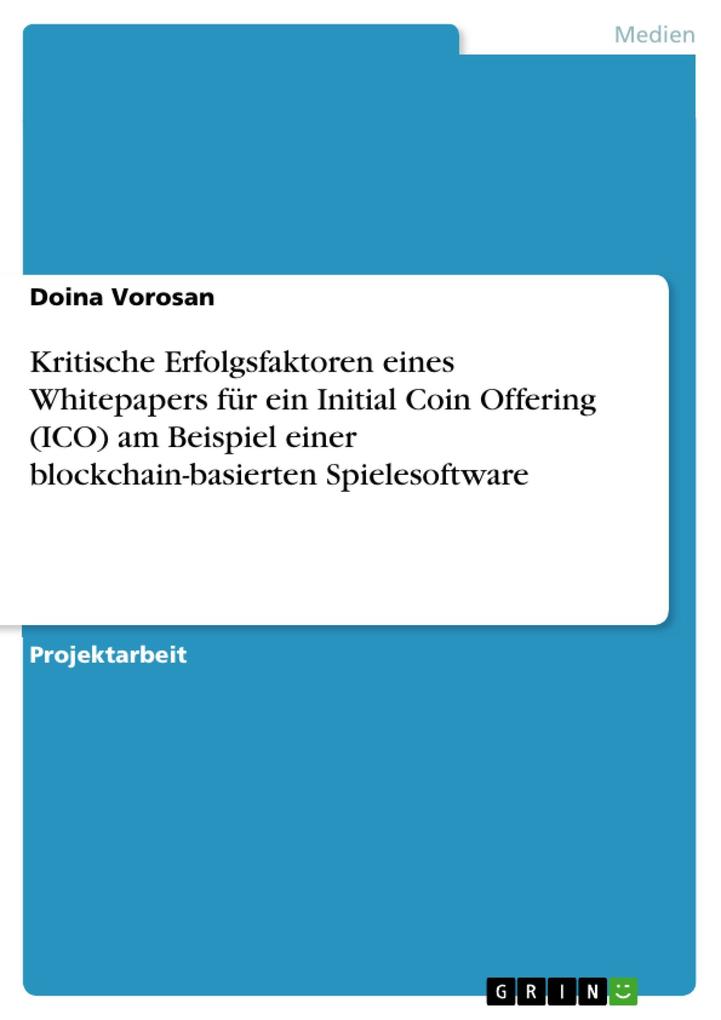 Kritische Erfolgsfaktoren eines Whitepapers für ein Initial Coin Offering (ICO) am Beispiel einer blockchain-basierten Spielesoftware