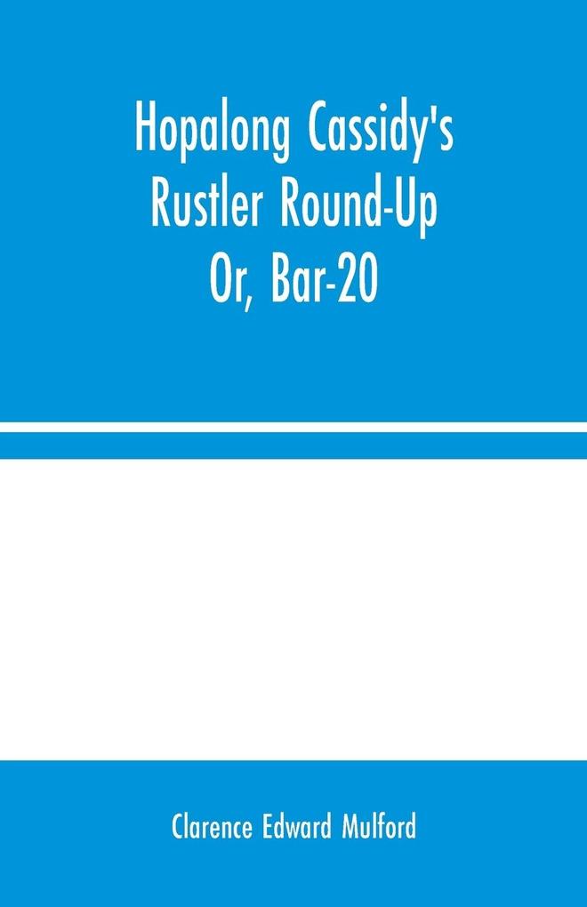 Hopalong Cassidy's Rustler Round-Up; Or Bar-20