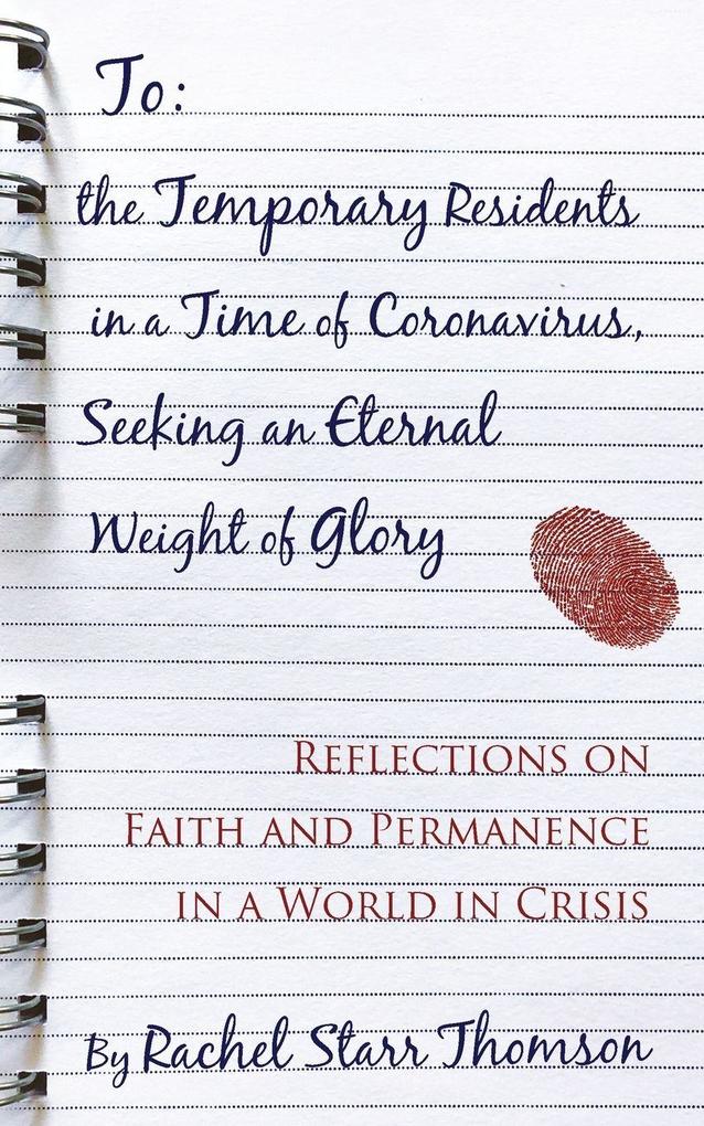 To the Temporary Residents in a Time of Coronavirus Seeking an Eternal Weight of Glory