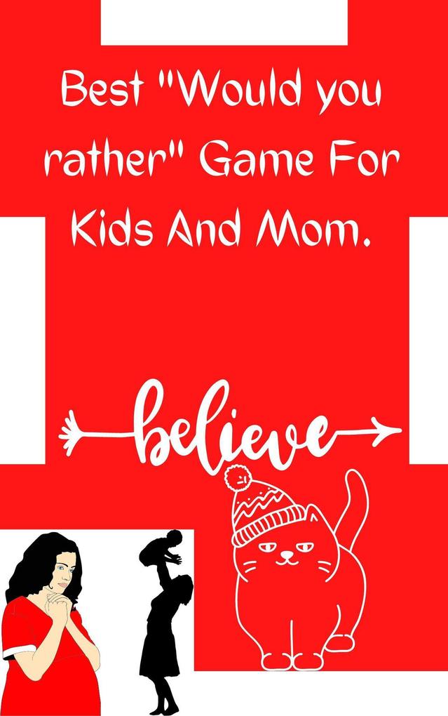 Best And Funny Would You Rather Games For Kids And Mom