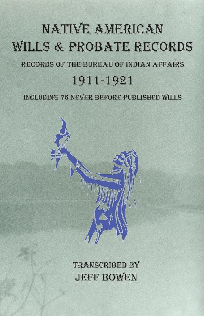 Native American Wills and Probate Records 1911-1921 Records of the Bureau of Indian Affairs