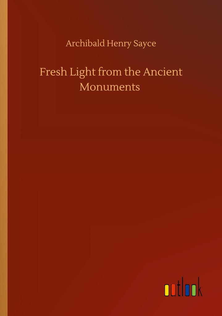Fresh Light from the Ancient Monuments