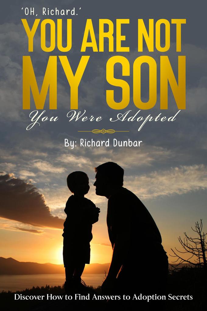 'OH Richard' You Are Not My Son
