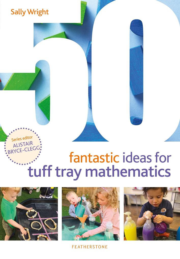 50 Fantastic Ideas for Tuff Tray Mathematics - Sally Wright