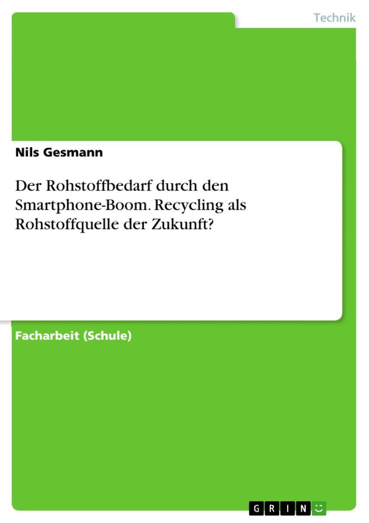 Der Rohstoffbedarf durch den Smartphone-Boom. Recycling als Rohstoffquelle der Zukunft?