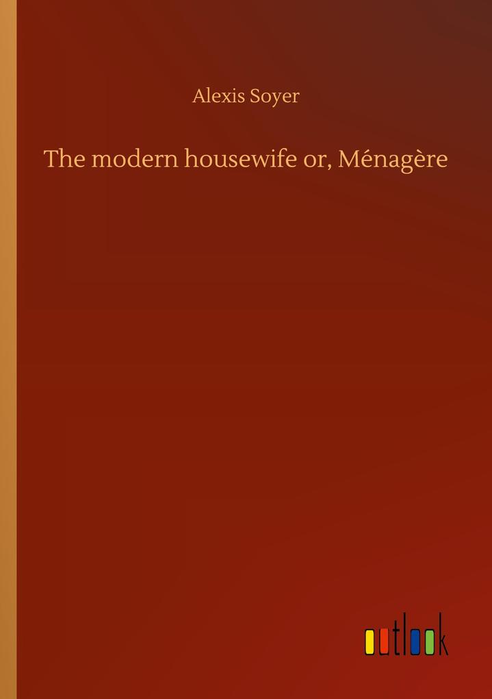 The modern housewife or Ménagère