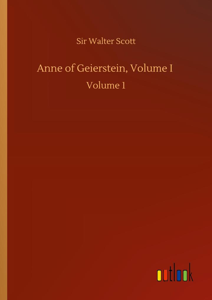 Anne of Geierstein Volume I
