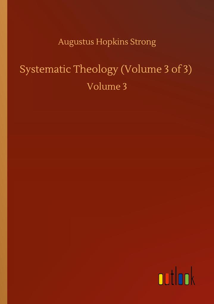 Systematic Theology (Volume 3 of 3)