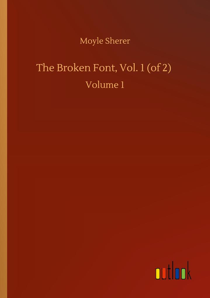 The Broken Font Vol. 1 (of 2)