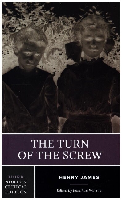 The Turn of the Screw: A Norton Critical Edition