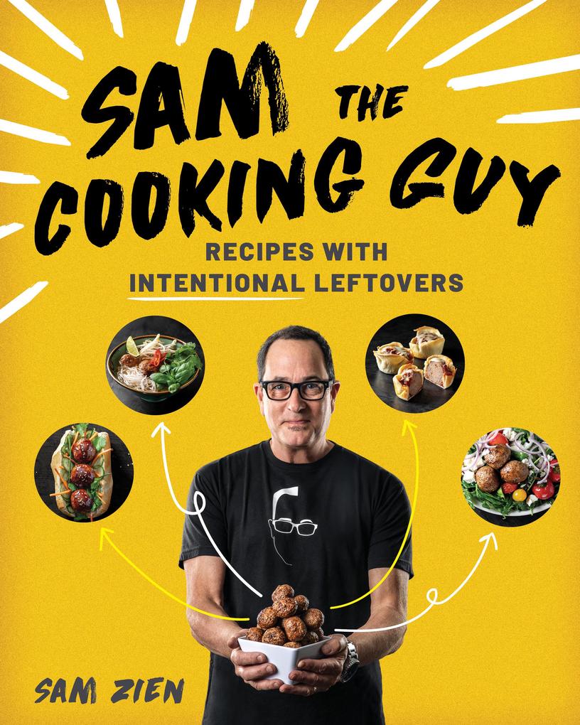  the Cooking Guy: Recipes with Intentional Leftovers