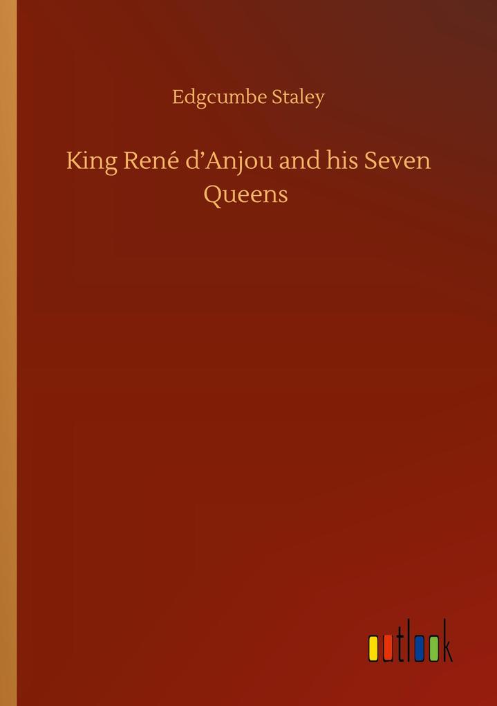 King René d'Anjou and his Seven Queens