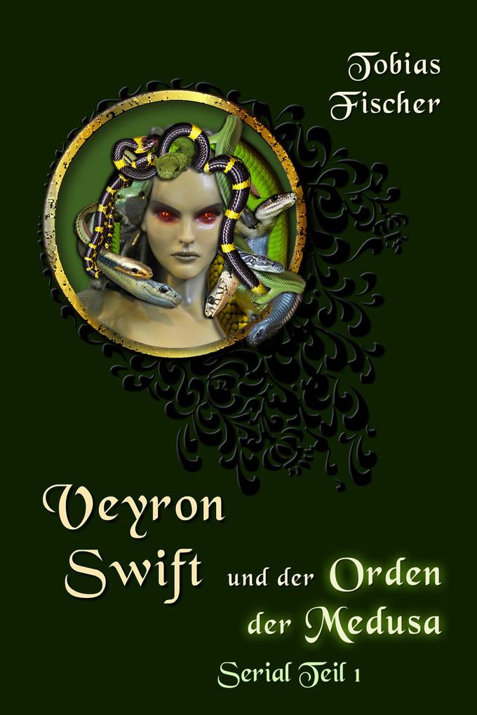 Veyron Swift und der Orden der Medusa: Serial Teil 1