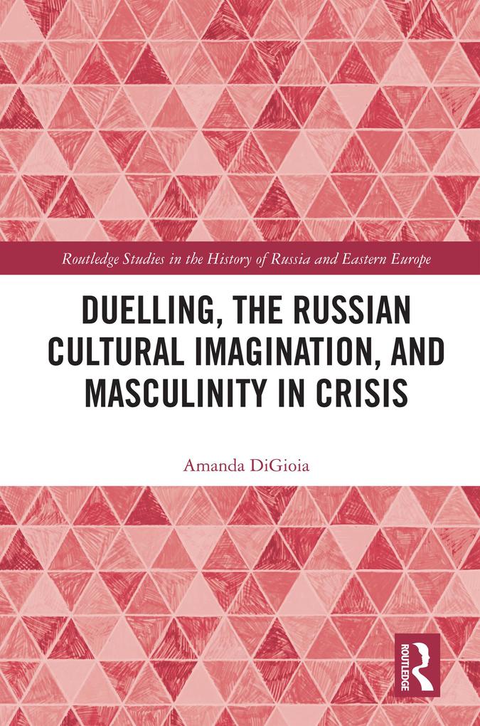 Duelling the Russian Cultural Imagination and Masculinity in Crisis