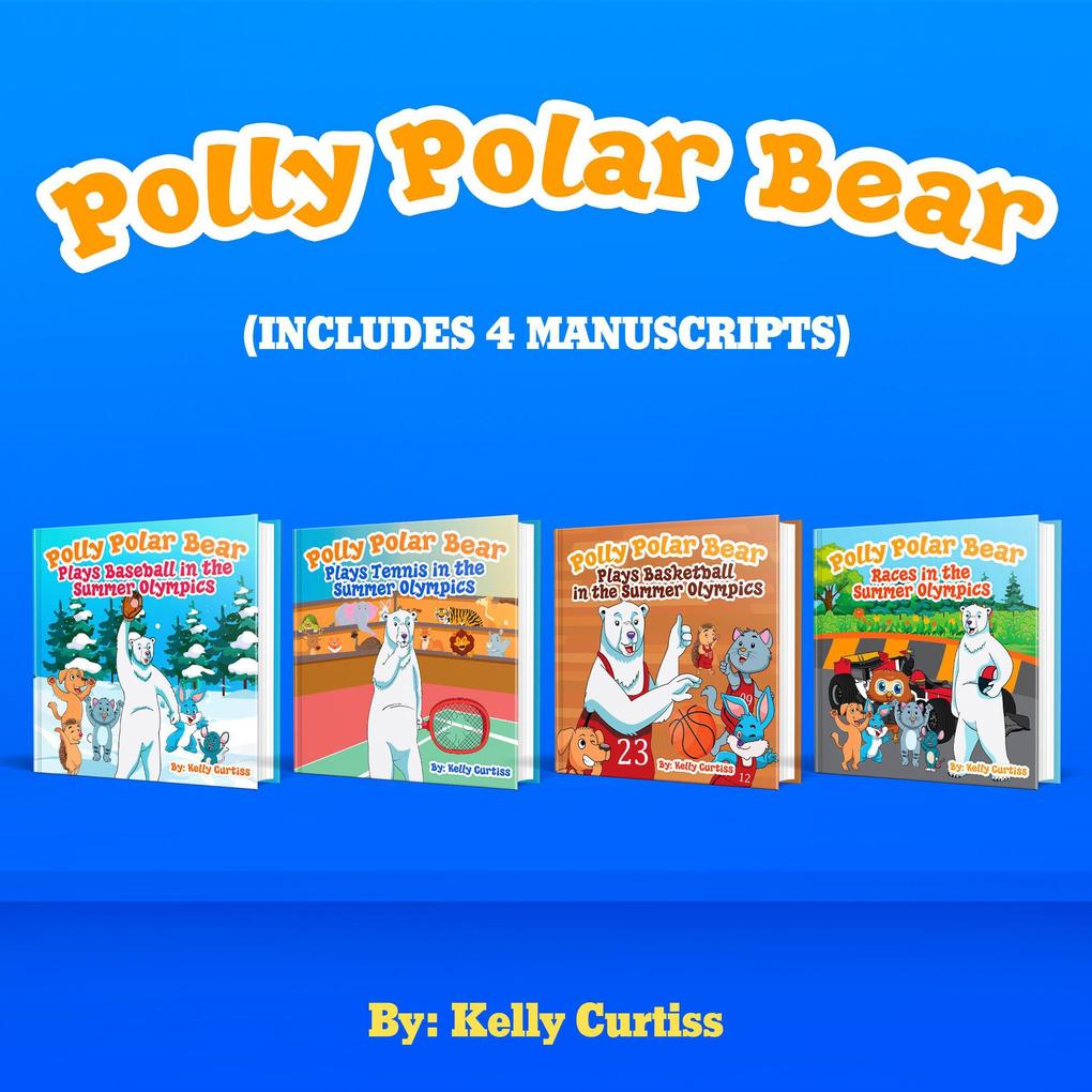 Polly Polar Bear in the Summer Olympics Series.- Four Book Collection (Funny Books for Kids With Morals #5)