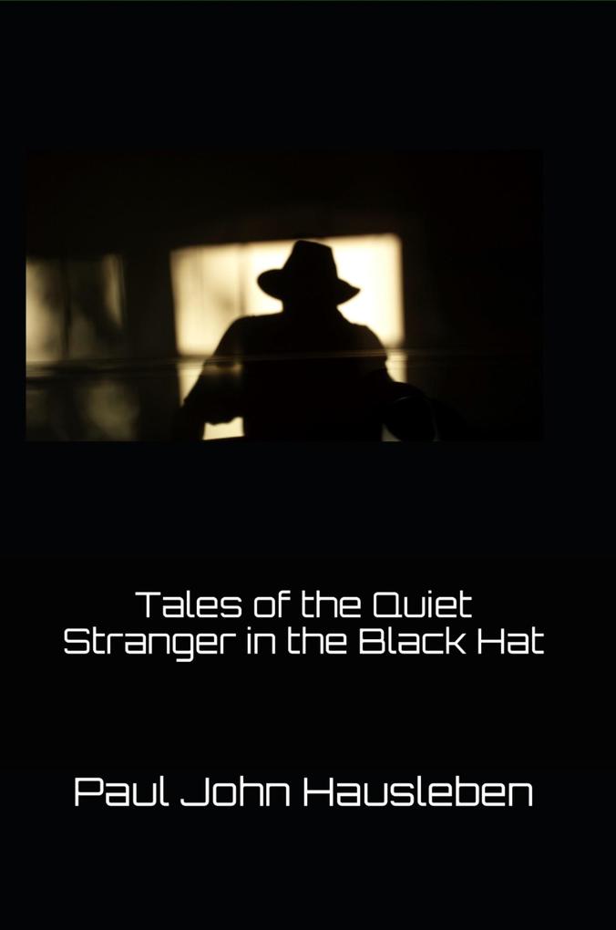 Tales of the Quiet Stranger in the Black Hat (The Quiet Stranger in the Black Hat Series)