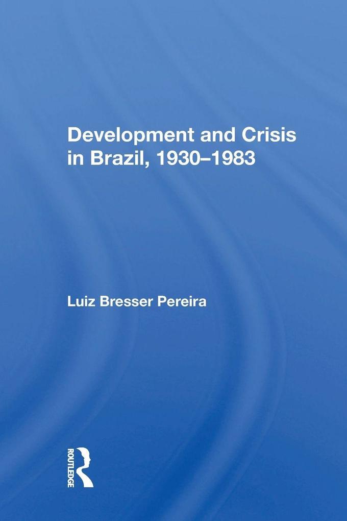 Development and Crisis in Brazil 1930-1983