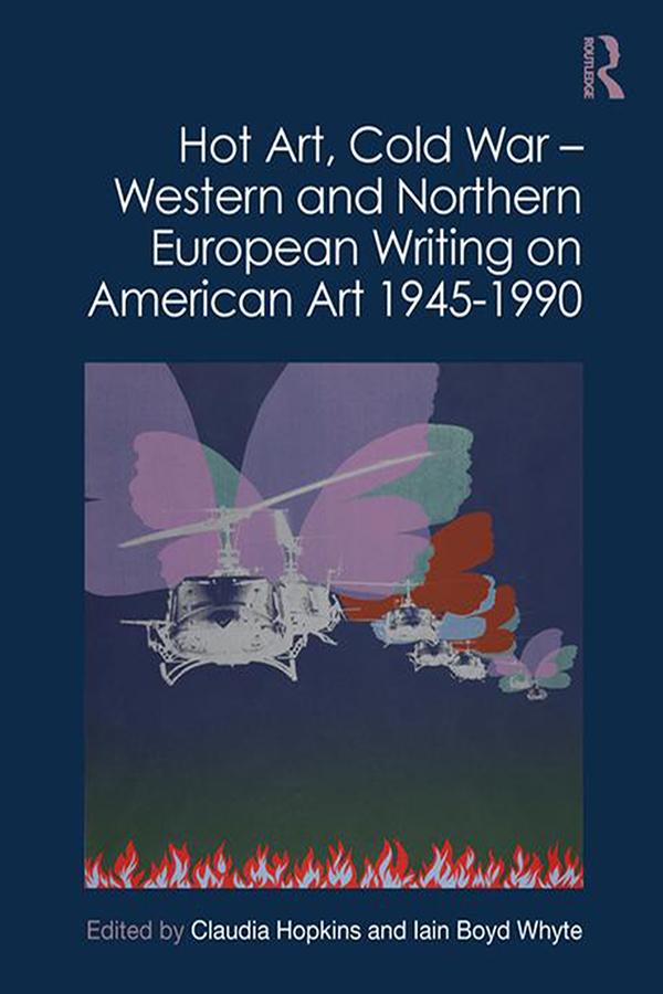 Hot Art Cold War - Western and Northern European Writing on American Art 1945-1990