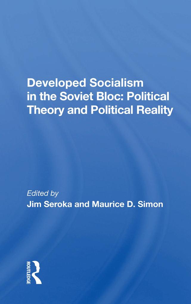 Developed Socialism in the Soviet Bloc: Political Theory and Political Reality